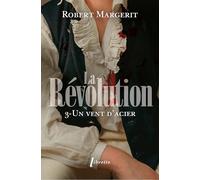 LA REVOLUTION T3 UN VENT D ACIER (LITT FRANCAISE)