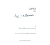 La Revue Des Lettres Modernes: Raymond Roussel Dans Son Temps: 2025 - 4 (Raymond Roussel, 8)