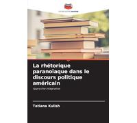 La rhétorique paranoïaque dans le discours politique américain: Approche intégrative