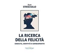 La ricerca della felicità. Crescita, identità e cambiamento
