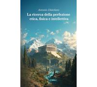 La ricerca della perfezione etica, fisica e intellettiva