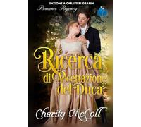 La Ricerca di Accettazione del Duca Edizione a caratteri grandi: Un Romance Regency (Innamorata di un Duca Edizione a caratteri grandi)