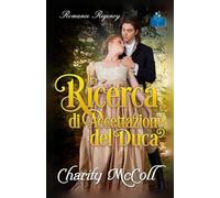 La Ricerca di Accettazione del Duca: Un Romance Regency (Innamorata di un Duca)