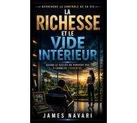 La richesse et le vide intérieur: Quand le succès ne parvient pas à combler l’essentiel