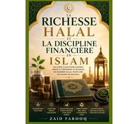 La richesse halal et la discipline financière en Islam: Comprendre les revenus éthiques, les dépenses responsables et les habitudes financières à long ... islamiques (Série islamique Zaid Farooq)