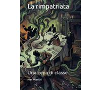 La rimpatriata: Una cena di classe (Romanzi)