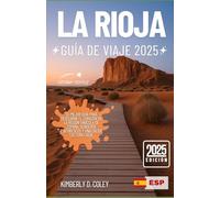 LA RIOJA GUÍA DE VIAJE 2025: Tu guía definitiva para descubrir el corazón de la región vinícola de España, sus rutas panorámicas y la cálida cultura local. (Recorrido con Kimberly (Spanish))