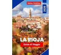 La Rioja guida di viaggio 2026: Scopri la regione vinicola spagnola tra vigneti, borghi medievali, cibo e paesaggi suggestivi