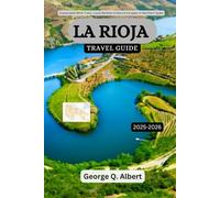 La Rioja Travel Guide 2025-2026: Sustainable Wine Trails, Local Markets & Nature Escapes in Northern Spain (Easygoing Journeys)