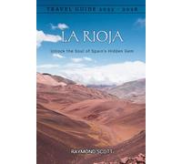 La Rioja Travel Guide 2025 - 2026: Unlock the Soul of Spain’s Hidden Gem (Hidden Journeys: Exploring the World's Best-Kept Travel Secrets)