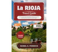 La Rioja Travel Guide 2026: Explore Northern Spain’s Wine Region with Expert Itineraries, Food Trails, Scenic Routes, and Cultural Insights (Journeys of Desire and Discovery)