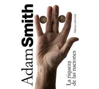 La riqueza de las naciones / An Inquiry Into the Nature and Causes of the Wealth of Nations