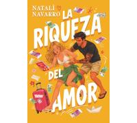 La Riqueza del Amor: Novela romántica con mucha química, tensión y risas aseguradas. (Romance contemporaneo)
