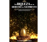 La Riqueza es tu Derecho de Nacimiento: Cómo Dominar el Juego Espiritual del Dinero y Desbloquear tu Libertad Financiera