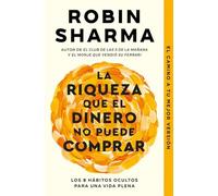 La riqueza que el dinero no puede comprar: Los 8 hábitos ocultos para una vida plena (Best Seller | Ficción)