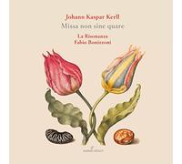 La Risonanza; Fabio Bonizzoni - Johann Caspar Kerll: Missa Non Sine Quare