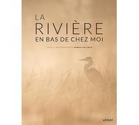 La Rivière en bas de chez moi