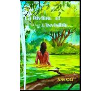 La RIVIÈRE et l'INVISIBLE... (Dialogues avec l'Esprit)