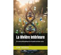 La Rivière Intérieure: Un conte philosophique sur la quête du lâcher-prise