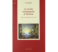 La Rivolta Antispagnola Di Messina. Cause E Antecedenti (1591-1674)