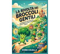 La Rivolta dei Broccoli Gentili: Un’avventura croccante per trasformare la cena in una missione magica