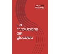 La rivoluzione del glucosio
