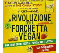 La rivoluzione della forchetta vegan. Una dieta di cibi vegetali può salvarti la vita. Con 125 gustose ricette