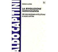 La rivoluzione nonviolenta: Per una biografia intellettuale di Aldo Capitini (Biblioteca del pensiero) (Italian Edition)
