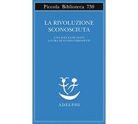 La rivoluzione sconosciuta. Una scelta di testi