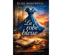 La robe bleue: Roman contemporain captivant sur un secret de famille, une lettre cachée et un amour interdit