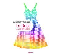 La Robe. Une histoire culturelle - Du Moyen Âge à aujourd'hui: Une histoire culturelle. Du Moyen Age à aujourd'hui