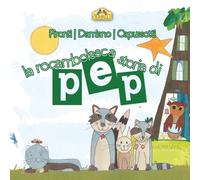 La rocambolesca storia di Pep: Un racconto per narrare l’adozione e un commento per capirne i perché (I Gerbilli)