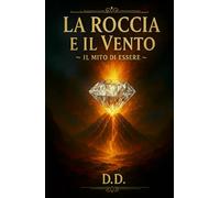 La Roccia e Il Vento: Il Mito di Essere