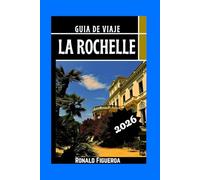 LA ROCHELLE GUÍA DE VIAJE 2026