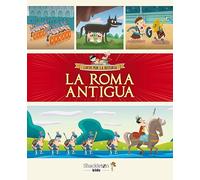 La Roma Antigua: Libro infantil con juegos y actividades extra | Únete a Carmen, Marco y el abuelo y descubre la historia explicada como si fuera un ... para niños y niñas lleno de curiosidades.