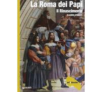 La Roma dei Papi. Il Rinascimento