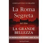La Roma segreta del film La Grande Bellezza