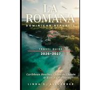 La Romana Dominican Republic Travel Guide 2026-2027: Caribbean Beaches, Altos de Chavón & Eco-Adventures
