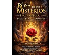 La Rosa de los Misterios - Shoshan Sodot: De la Mística a la Práctica (Kabbalah Español)