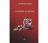 La Rosa di Vetro (I romanzi dell'essere)