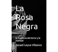La Rosa Negra: la fragancia del terror y la realidad