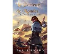 La Rose du désert: Une fantasy épique (Le Porteur de Mondes)
