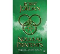 La Roue du Temps : Nouveau printemps: La préquelle de la Roue du Temps