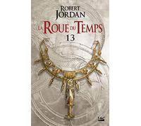 La roue du temps, t7.1 : une couronne d'epees - premiere partie