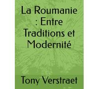 La Roumanie : Entre Traditions et Modernité (Voyage dans le monde)