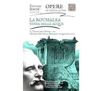 La Roussalka, ninfa delle acque - Il Teatro dell'Anima - III: Dramma Misterico Moderno in quattro atti (E. Schuré - Il Teatro dell'Anima - Le théâtre del'âme)