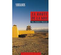LA ROUTE DE LA SOIE: Dieux, guerriers et marchands