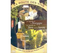 La Route des vins : Les Vignobles de la Bourgogne, du Jura et de la Savoie