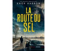 La Route du Sel: Un thriller psychologique (Les Absents Ordinaires)