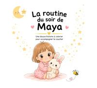 La routine du soir de Maya: Une douce histoire à colorier pour accompagner le coucher (2-5ans). (“Les aventures de Maya”)
